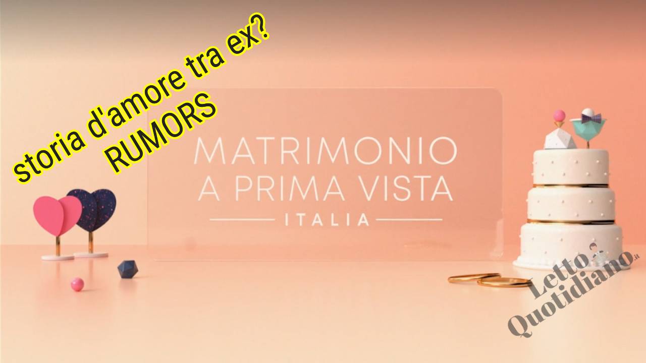 Matrimonio a prima vista, nuova storia d'amore? rumors