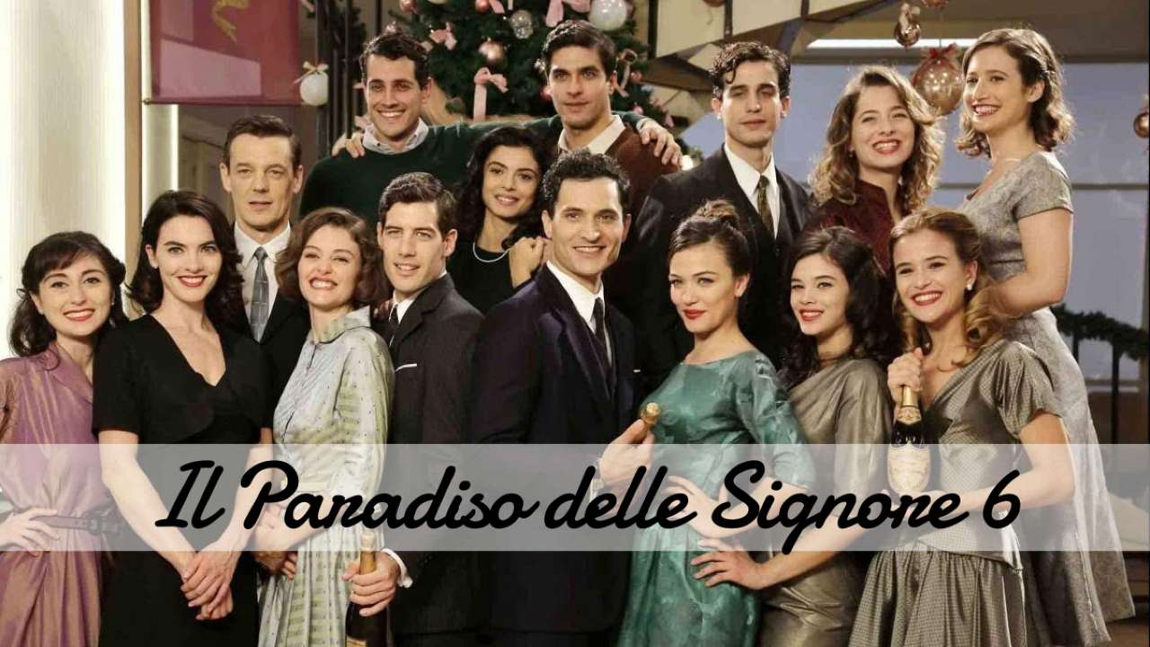 Il Paradiso Delle Signore, data di inizio e spoiler della sesta stagione